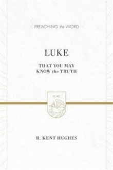 Luke : That You May Know the Truth (2 volumes in 1 / ESV Edition)