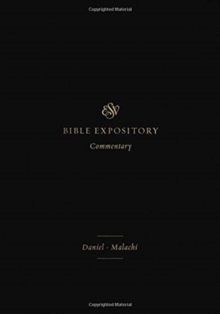 ESV Expository Commentary : Daniel–Malachi (Volume 7)