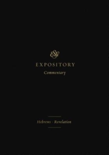 ESV Expository Commentary : Hebrews-Revelation (Volume 12)