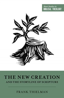 The New Creation and the Storyline of Scripture