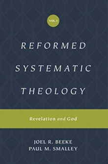 Reformed Systematic Theology, Volume 1 : Revelation and God