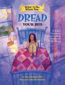 What to Do When You Dread Your Bed : A Kid's Guide to Overcoming Problems With Sleep