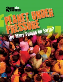 Planet Under Pressure: Too Many People on Earth?