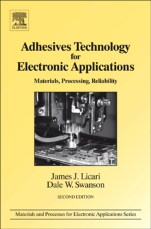 Adhesives Technology for Electronic Applications : Materials, Processing, Reliability