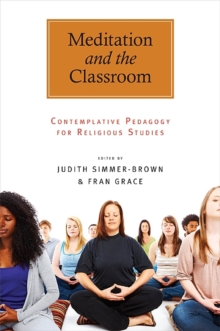 Meditation and the Classroom : Contemplative Pedagogy for Religious Studies