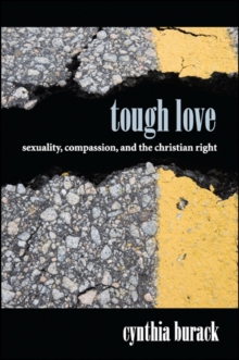 Tough Love : Sexuality, Compassion, and the Christian Right