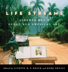 Life Streams : Alberto Rey's Cuban and American Art