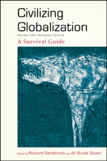 Civilizing Globalization, Revised and Expanded Edition : A Survival Guide