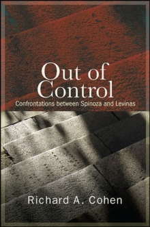 Out of Control : Confrontations between Spinoza and Levinas