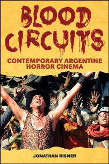 Blood Circuits : Contemporary Argentine Horror Cinema