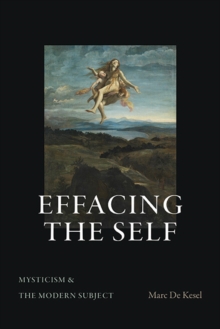 Effacing the Self : Mysticism and the Modern Subject