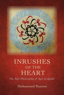 Inrushes of the Heart : The Sufi Philosophy of ?Ayn al-Qudat
