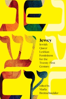 Jewcy : Jewish Queer Lesbian Feminisms for the Twenty-First Century