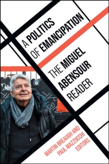 A Politics of Emancipation : The Miguel Abensour Reader