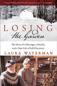 Losing the Garden : The Story of a Marriage, a Suicide, and a New Life of Self-Discovery