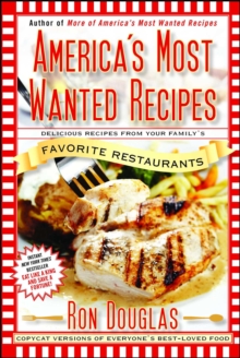 America's Most Wanted Recipes : Delicious Recipes from Your Family's Favorite Restaurants