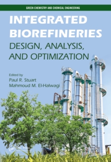 Integrated Biorefineries : Design, Analysis, and Optimization