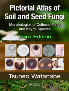 Pictorial Atlas of Soil and Seed Fungi : Morphologies of Cultured Fungi and Key to Species,Third Edition