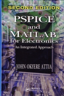 PSPICE and MATLAB for Electronics : An Integrated Approach, Second Edition