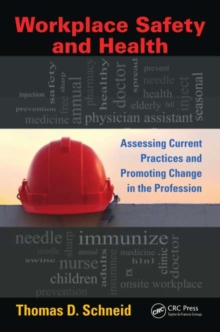 Workplace Safety and Health : Assessing Current Practices and Promoting Change in the Profession