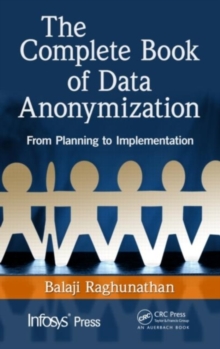 The Complete Book of Data Anonymization : From Planning to Implementation