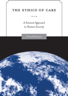 The Ethics of Care : A Feminist Approach to Human Security
