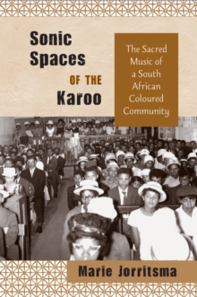 Sonic Spaces of the Karoo : The Sacred Music of a South African Coloured Community