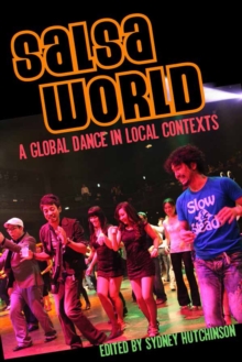 Salsa World : A Global Dance in Local Contexts