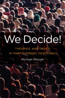 We Decide! : Theories and Cases in Participatory Democracy