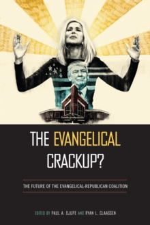 The Evangelical Crackup? : The Future of the Evangelical-Republican Coalition