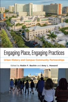 Engaging Place, Engaging Practices : Urban History and Campus-Community Partnerships
