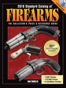 2010 Standard Catalog of Firearms : The Collector's Price and Reference Guide