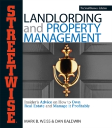 Streetwise Landlording & Property Management : Insider's Advice on How to Own Real Estate and Manage It Profitably