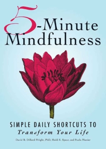5-Minute Mindfulness : Simple Daily Shortcuts to Transform Your Life