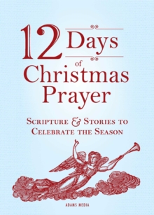 12 Days of Christmas Prayer : Scripture and Stories to Celebrate the Season