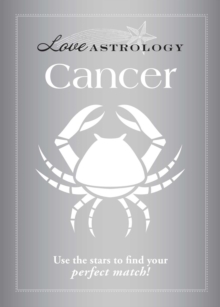 Love Astrology: Cancer : Use the stars to find your perfect match!