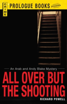 All Over But the Shooting : An Arab and Andy Blake mystery