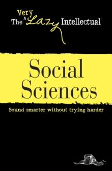 Social Sciences : Sound smarter without trying harder