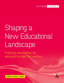 Shaping a New Educational Landscape : Exploring Possibilities for Education in the 21st Century