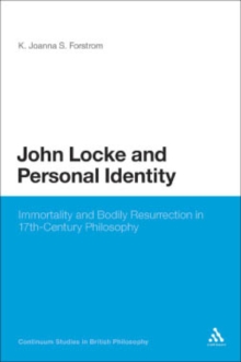 John Locke and Personal Identity : Immortality and Bodily Resurrection in 17th-Century Philosophy