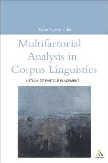 Multifactorial Analysis in Corpus Linguistics : A Study of Particle Placement