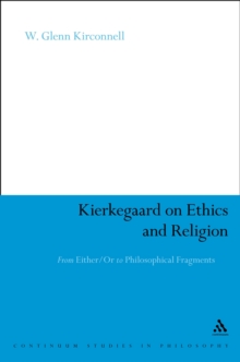 Kierkegaard on Ethics and Religion : From Either/Or to Philosophical Fragments