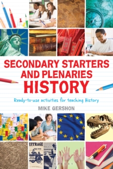 Secondary Starters and Plenaries: History : Ready-To-Use Activities for Teaching History