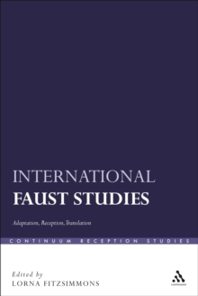International Faust Studies : Adaptation, Reception, Translation