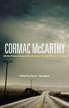 Cormac McCarthy : All the Pretty Horses, No Country for Old Men, the Road