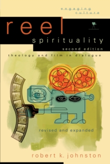 Reel Spirituality (Engaging Culture) : Theology and Film in Dialogue
