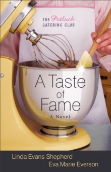 A Taste of Fame (The Potluck Catering Club Book #2) : A Novel