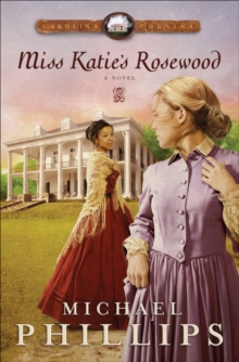 Miss Katie's Rosewood (Carolina Cousins Book #4) : A Novel