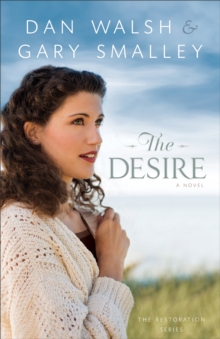 The Desire (The Restoration Series Book #3) : A Novel