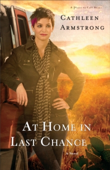 At Home in Last Chance (A Place to Call Home Book #3) : A Novel